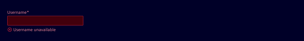 UI example showing a field label Username* with the invalid text Username unavailable.